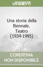 Vendita Finale Una storia della Biennale. Teatro (1934-1995)