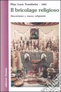 Il bricolage religioso. Sincretismo e nuova religiosità Più Venduto