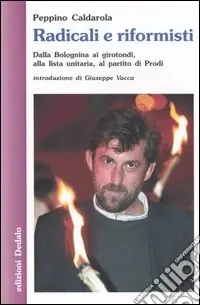 Direttamente Dal Produttore Radicali e riformisti. Dalla Bolognina ai girotondi, alla lista unitaria, al partito di Prodi