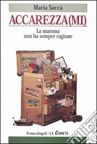 Accarezza(mi). La mamma non ha sempre ragione Prezzo Basso