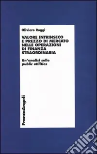 Prezzo Ridotto Valore intrinseco e prezzo di mercato nelle operazioni di finanza straordinaria. Un‘analisi sulle public utilities