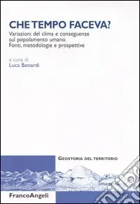 Pagamento Sicuro Che tempo faceva? Variazioni del clima e conseguenze sul popolamento umano. Fonti, metodologie e prospettive