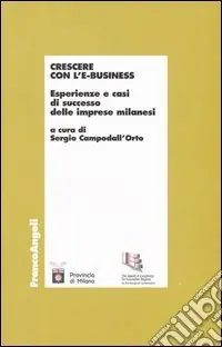 Crescere con l‘e-business. Esperienze e casi di successo delle imprese milanesi Saldi