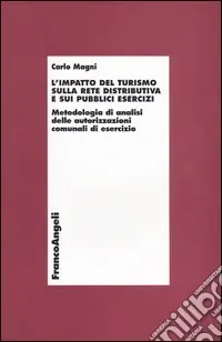 L‘impatto del turismo sulla rete distributiva e sui pubblici esercizi. Metodologia di analisi delle autorizzazioni comunali di esercizio Affare