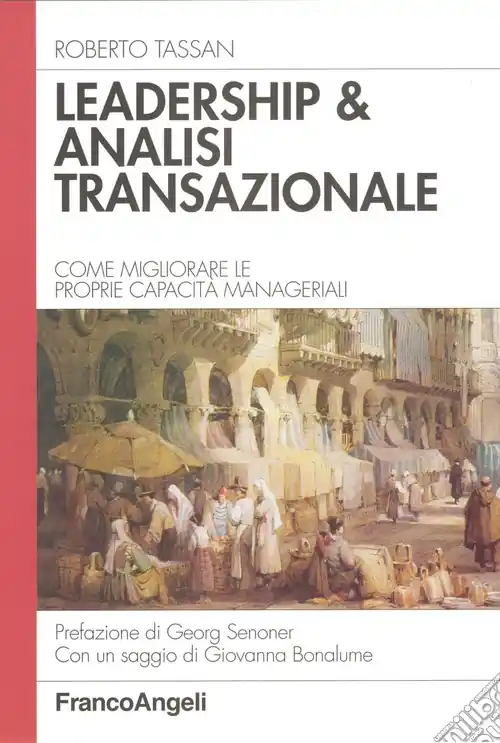 Non Perdere Leadership & analisi transazionale. Come migliorare le proprie capacità manageriali