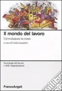 Il mondo del lavoro. Un‘evoluzione in corso Prezzo Ridotto