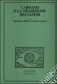 Cardano e la tradizione dei saperi. Atti del Convegno internazionale di studi (Milano, 23-25 maggio 2002) Offerta Del Giorno