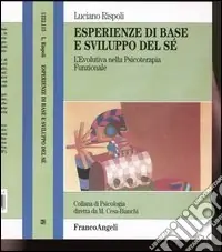 Consegna Rapida Esperienze di base e sviluppo del sé. L‘evolutiva nella psicoterapia funzionale