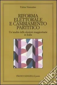 Ultima Occasione Riforma elettorale e cambiamento partitico. Un‘analisi delle elezioni maggioritarie in Italia