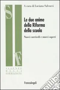 Ultima Occasione Le due anime della riforma della scuola. Nuovi curricoli e nuovi saperi
