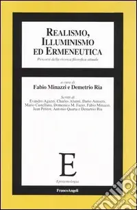 Realismo, illuminismo ed ermeneutica. Percorsi della ricerca filosofica attuale Di Tendenza