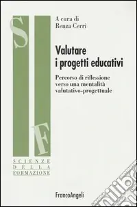 Subito Disponibile Valutare i progetti educativi. Percorso di riflessione verso una mentalità valutativo-progettuale