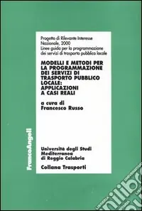 Soddisfatti O Rimborsati Modelli e metodi per la programmazione dei servizi di trasporto pubblico locale. Applicazioni a casi reali