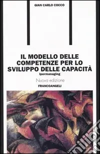 Il modello delle competenze per lo sviluppo delle capacità. Ipermanaging Non Perdere