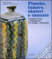 Consegna Rapida Fiasche, lumere, cànteri e cannate. Ceramica d‘uso a Caltagirone tra Cinque e Ottocento