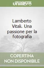 Lamberto Vitali. Una passione per la fotografia Economico