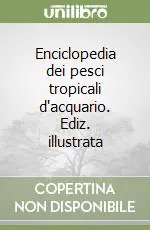 Occasione Enciclopedia dei pesci tropicali d‘acquario. Ediz. illustrata
