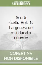 Di Tendenza Scritti scelti. Vol. 1 La genesi del «sindacato nuovo»