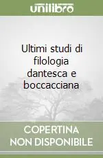 Ultimi studi di filologia dantesca e boccacciana Ultimissimo Modello