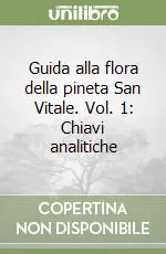Compra Adesso Guida alla flora della pineta San Vitale. Vol. 1 Chiavi analitiche