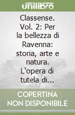 Classense. Vol. 2 Per la bellezza di Ravenna storia, arte e natura. L‘opera di tutela di Corrado Ricci e di Luigi Rava 1897-1909 Saldi