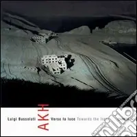 Offerta Lampo Luigi Bussolati. AKH. Verso la luce-Toward the light