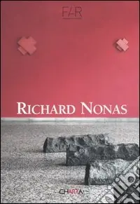 Richard Nonas. Ediz. italiana e inglese Nuova Collezione