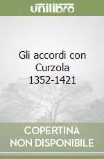 Gli accordi con Curzola 1352-1421 Ordina Subito