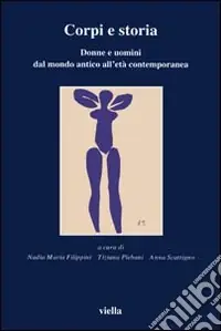 Subito Disponibile Corpi e storia. Donne e uomini dal mondo antico all‘età contemporanea