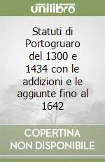Popolare Statuti di Portogruaro del 1300 e 1434 con le addizioni e le aggiunte fino al 1642