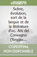 Prezzo Scontato Scène, évolution, sort de la langue et de la littérature d‘oc. Atti del Convegno (Reggio Calabria-Messina, 7-13 luglio 2002)