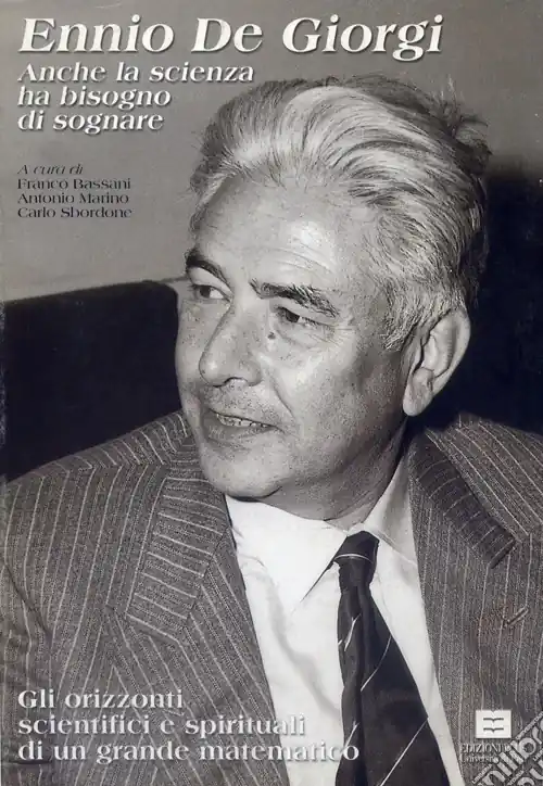 Esclusivo Ennio De Giorgi. Anche la scienza ha bisogno di sognare