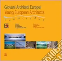 Giovani architetti europei-Young european architects. Premio europeo di architettura Luigi Cosenza 2002 Più Venduto