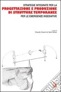 Strategie integrate per la progettazione e produzione di strutture temporanee per le emergenze insediative Consegna Rapida