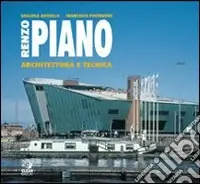 Renzo Piano. Architettura e tecnica Ordina Subito