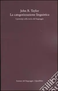 Vendita Finale La categorizzazione linguistica. I prototipi nella teoria del linguaggio