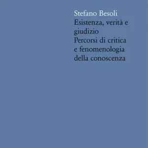 Promozione Esclusiva Esistenza, verità e giudizio. Percorsi di critica e fenomenologia della conoscenza