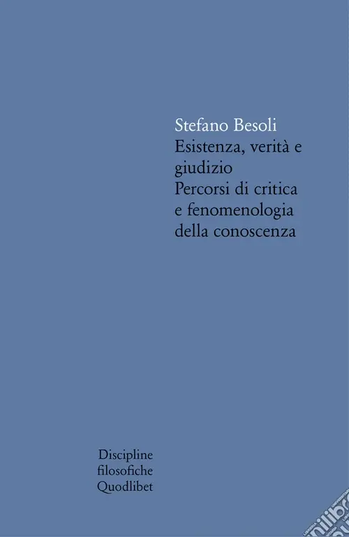 Promozione Esclusiva Esistenza, verità e giudizio. Percorsi di critica e fenomenologia della conoscenza
