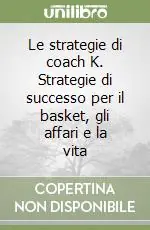 Le strategie di coach K. Strategie di successo per il basket, gli affari e la vita Super Prezzo