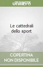 Le cattedrali dello sport Più Venduto