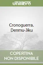 Popolare Cronoguerra. Denmu-Jiku