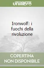Consegna Rapida Ironwolf i fuochi della rivoluzione