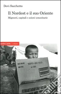 Il Nordest e il suo Oriente. Migranti, capitali e azioni umanitarie Solo Oggi