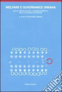 Must-Have Welfare e governance urbana. I nuovi indirizzi per il soddisfacimento della domanda di welfare urbano. Con CD-ROM