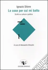 Esclusivo Le cose per cui mi batto. Scritti su cultura e politica