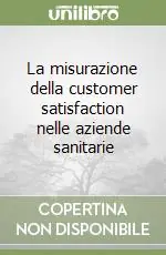 La misurazione della customer satisfaction nelle aziende sanitarie Saldi