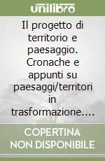 Il progetto di territorio e paesaggio. Cronache e appunti su paesaggi/territori in trasformazione. Atti della 7° conferenza SIU Promozione Esclusiva
