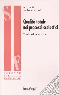 Economico Qualità totale nei processi scolastici. Teoria ed esperienze