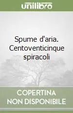 Spume d‘aria. Centoventicinque spiracoli Solo Oggi