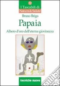 Offerta Lampo Papaia. L‘albero d‘oro dell‘eterna giovinezza